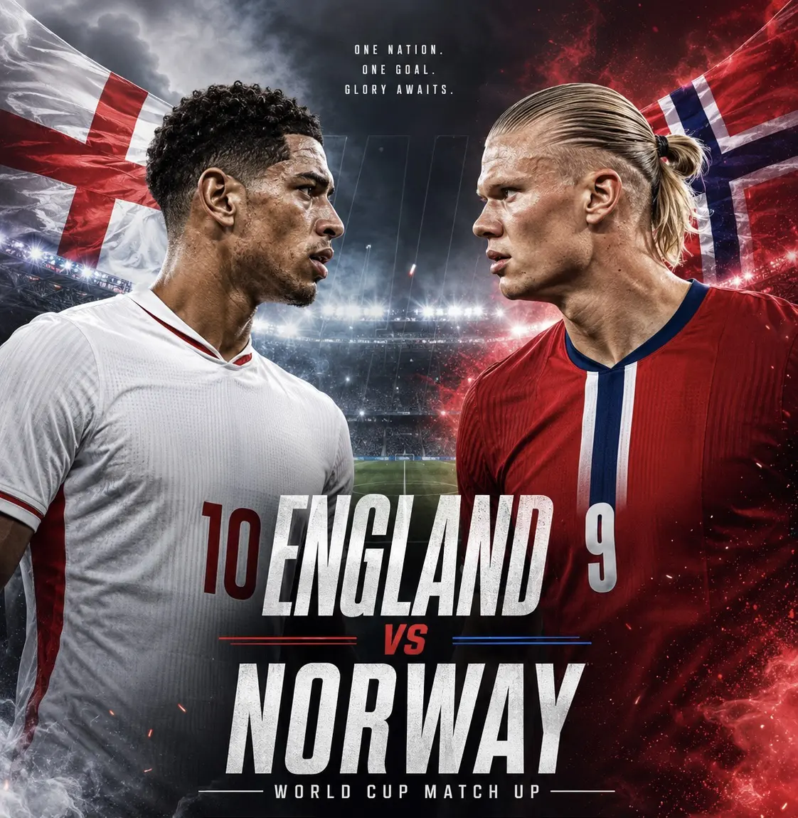 ONENATION. ONEGOAL. GLORY AWaits. D 10ENGLAND VS NORWAY WORLDCUP MATCH H UP