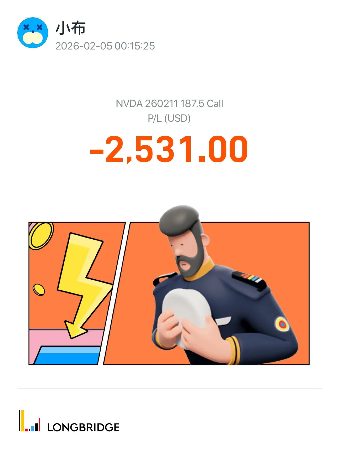× 3 × 小布 2026-02-0500：15：25 NVDA 260211187.5 Call P/L(USD) -2，531.00 LONGBRIDGE