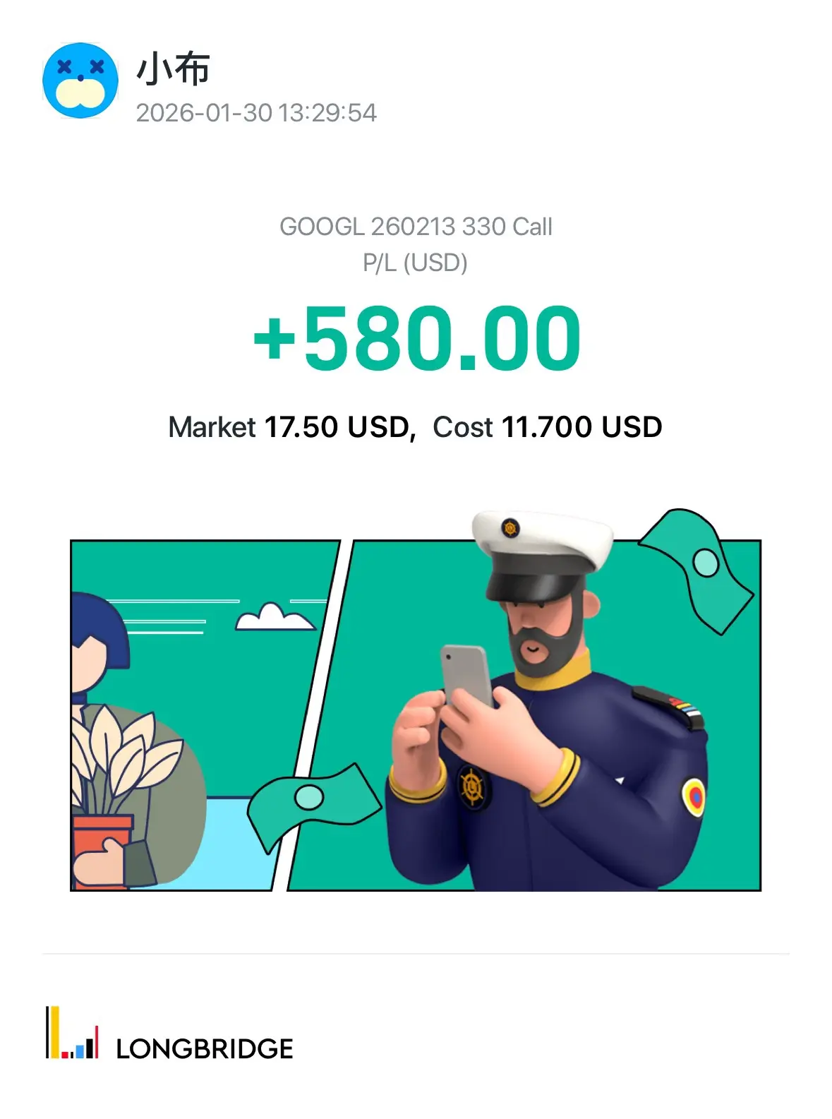 × 3 × 小布 2026-01-3013:29:54 GOOGL260213 330 Call P/L(USD) +580.00 Market 17.50 U