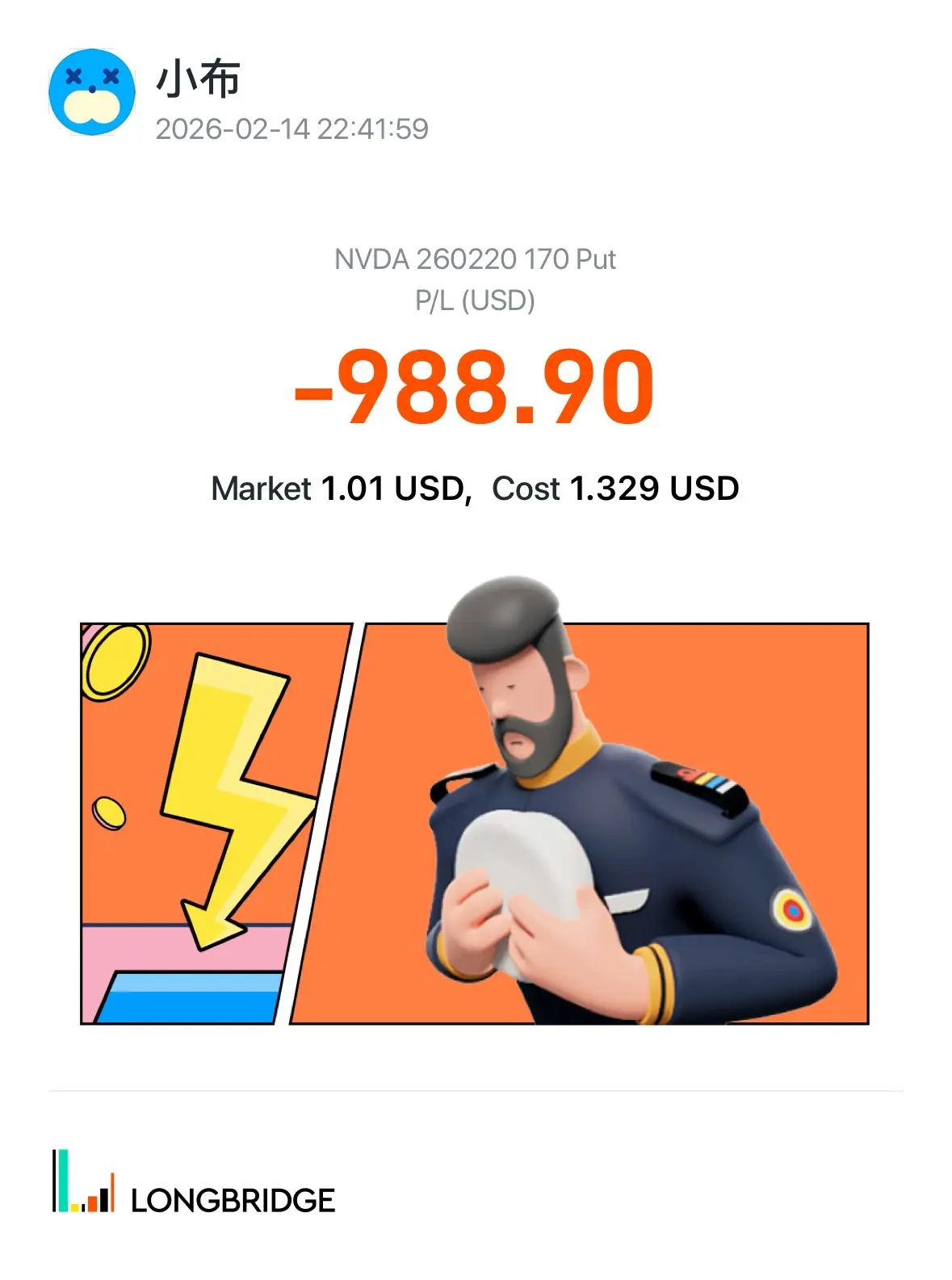 × 3 × 小布 2026-02-1422:41:59 NVDA260220 170 Put P/L(USD) -988.90 Market 1.01 USD,