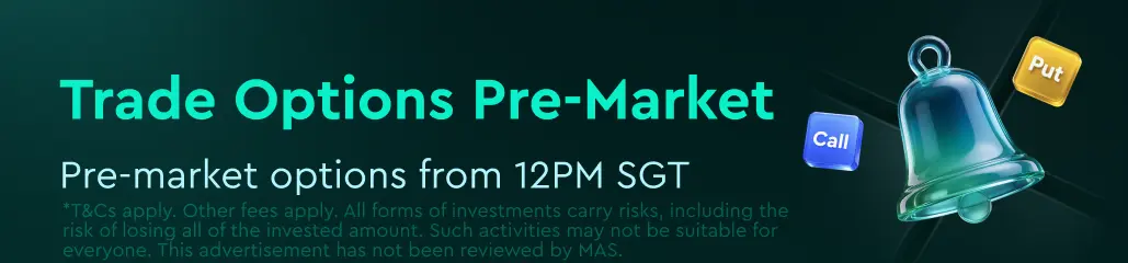 Put Trade Options Pre-Market Call Pre-market options from 12PM SGT *T&Cs apply. 